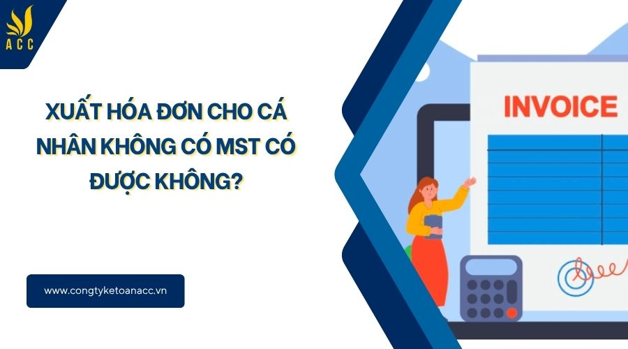 Xuất hóa đơn cho cá nhân không có MST có được không?
