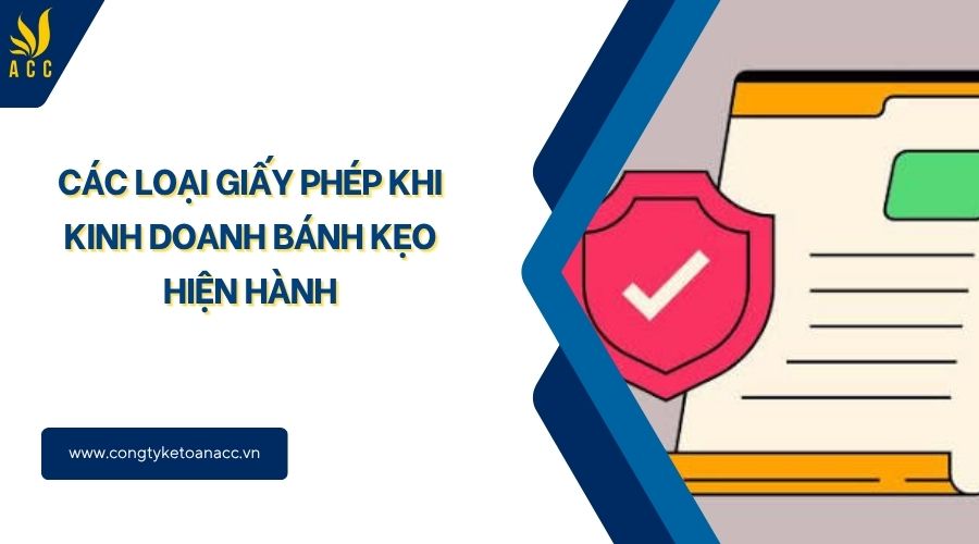 Các loại giấy phép khi kinh doanh bánh kẹo hiện hành