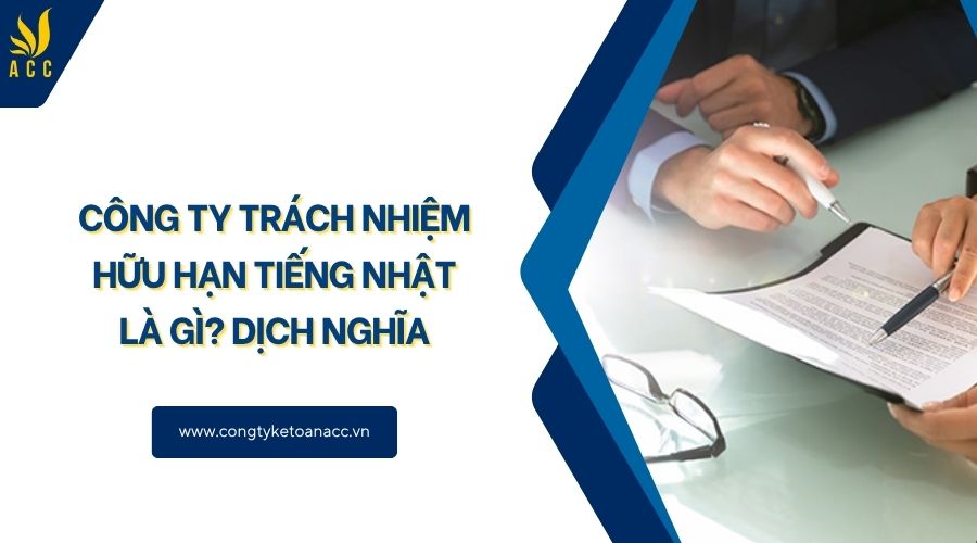 Công ty trách nhiệm hữu hạn tiếng Nhật là gì? Dịch nghĩa