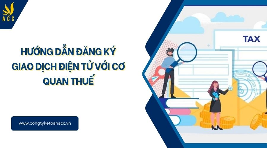 Hướng dẫn đăng ký giao dịch điện tử với cơ quan Thuế