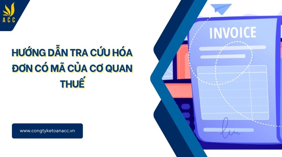Hướng dẫn tra cứu hóa đơn có mã của cơ quan thuế