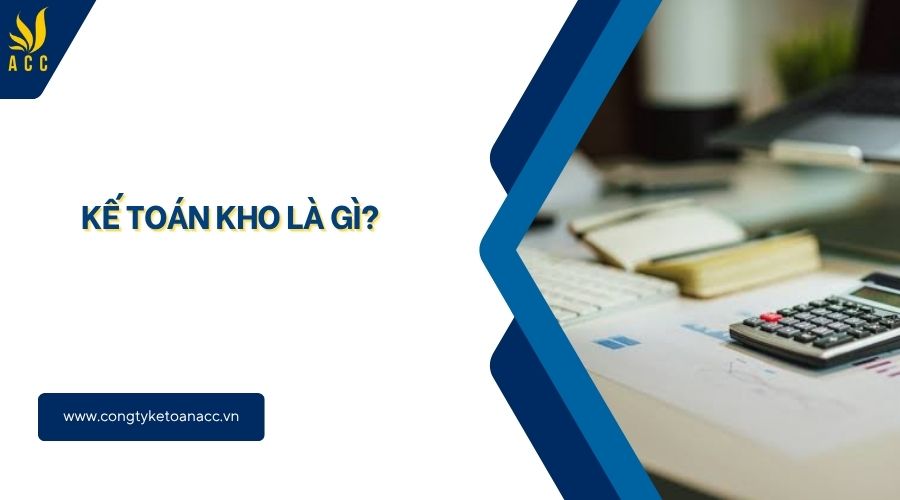 Kế toán kho là gì?