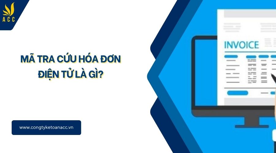 Mã tra cứu hóa đơn điện tử là gì?