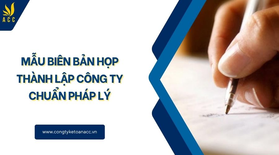 Mẫu biên bản họp thành lập công ty chuẩn pháp lý
