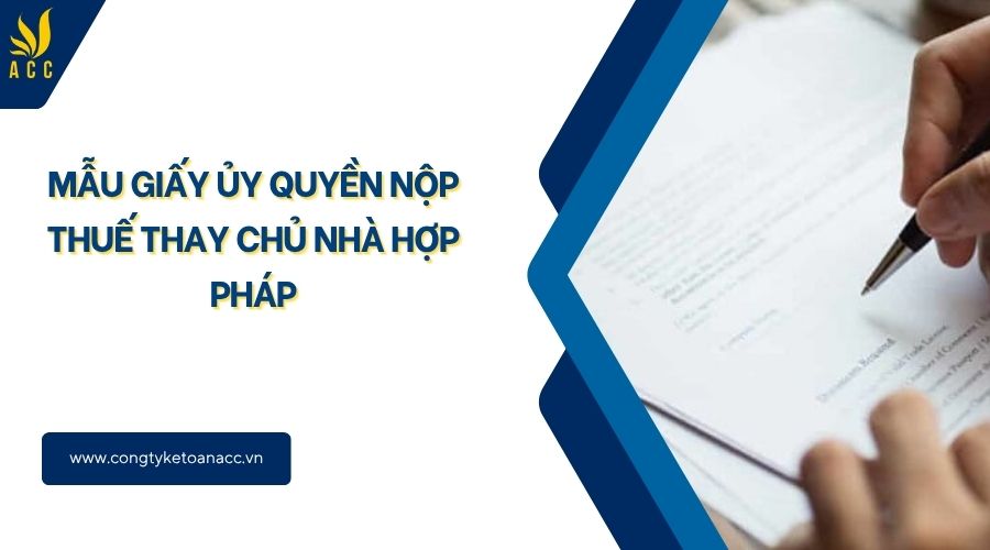 Mẫu giấy ủy quyền nộp thuế thay chủ nhà hợp pháp