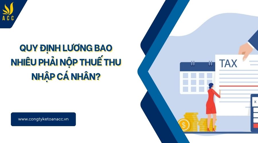 Quy định lương bao nhiêu phải nộp thuế thu nhập cá nhân?