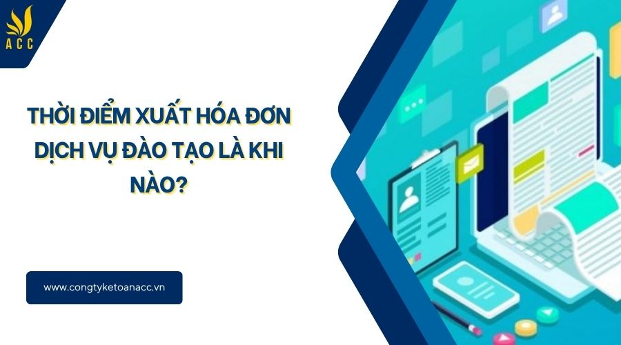 Thời điểm xuất hóa đơn dịch vụ đào tạo là khi nào?