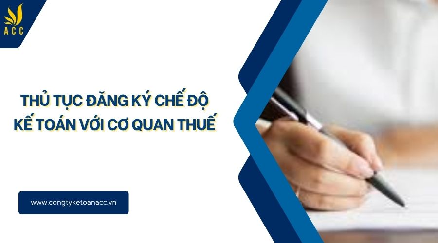 Thủ tục đăng ký chế độ kế toán với cơ quan Thuế