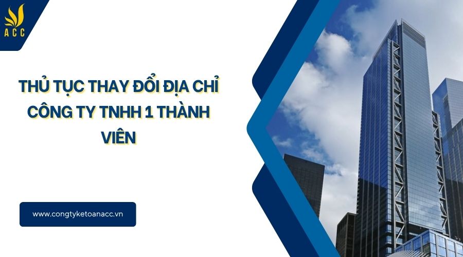 Thủ tục thay đổi địa chỉ công ty TNHH 1 thành viên