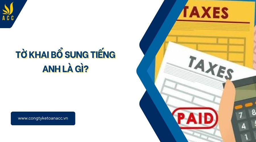 Tờ khai bổ sung tiếng Anh là gì?