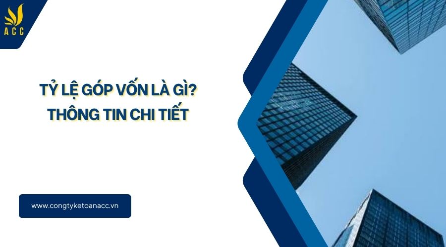 Tỷ lệ góp vốn là gì? Thông tin chi tiết