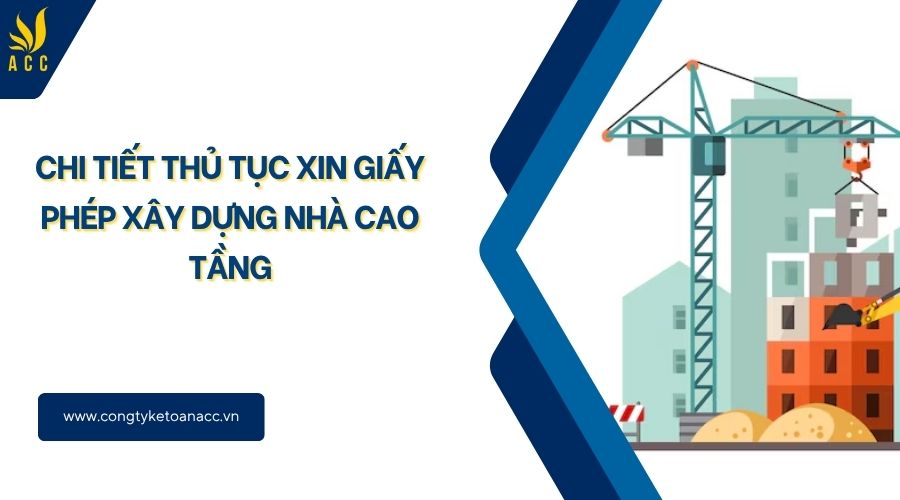 Chi tiết thủ tục xin giấy phép xây dựng nhà cao tầng