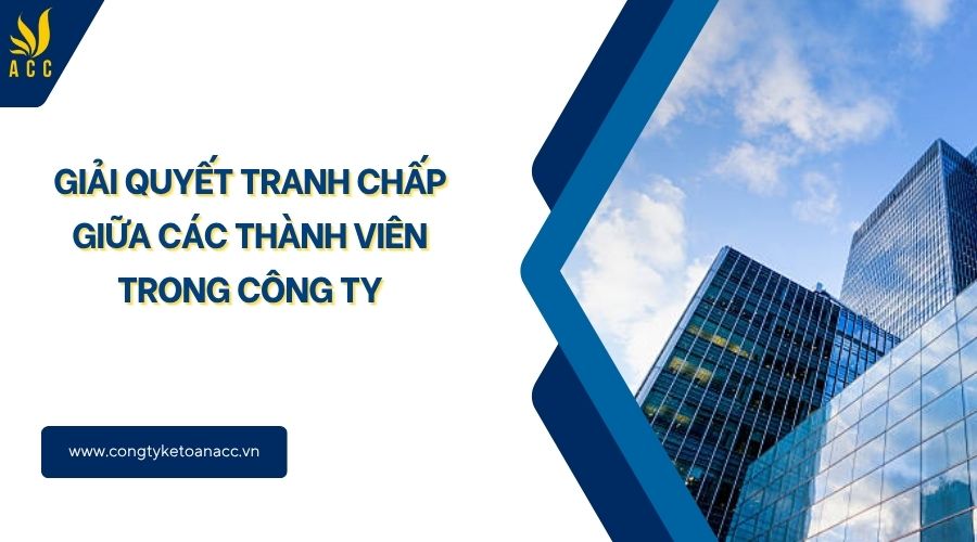 Giải quyết tranh chấp giữa các thành viên trong công ty
