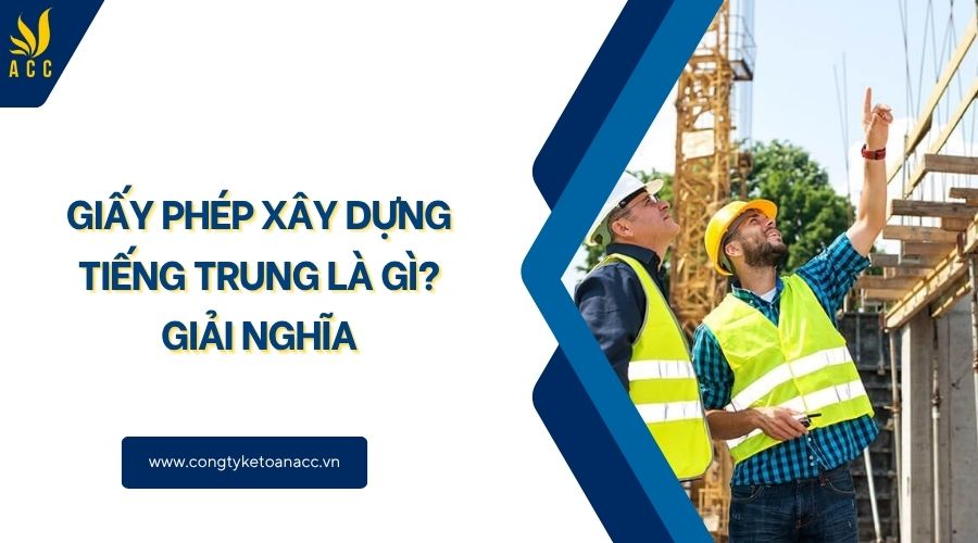 Giấy phép xây dựng tiếng Trung là gì? Giải nghĩa
