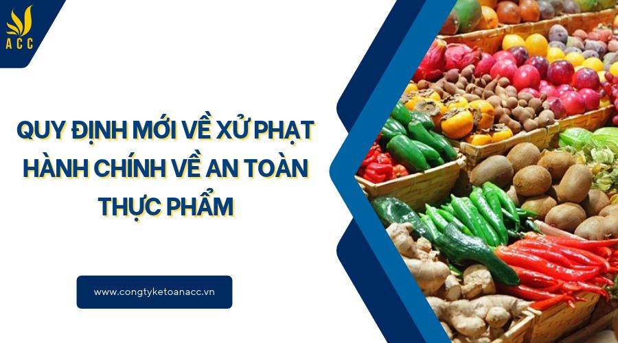 Quy đinh mới về xử phạt hành chính về an toàn thực phẩm
