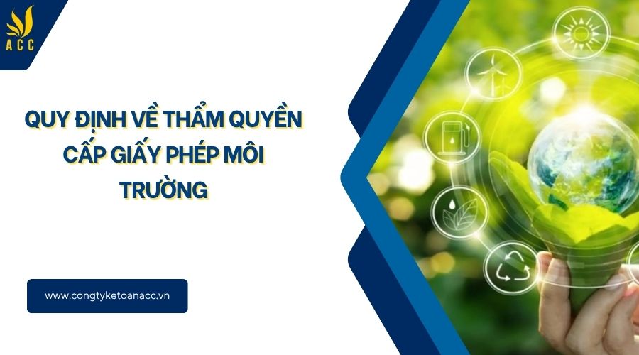 Quy định về thẩm quyền cấp giấy phép môi trường
