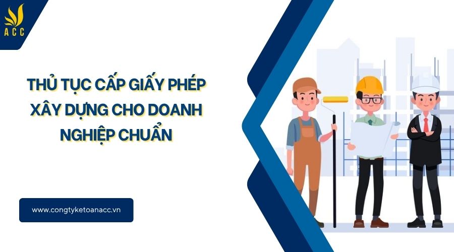 Thủ tục cấp giấy phép xây dựng cho doanh nghiệp chuẩn