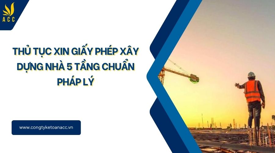 Thủ tục xin giấy phép xây dựng nhà 5 tầng chuẩn pháp lý